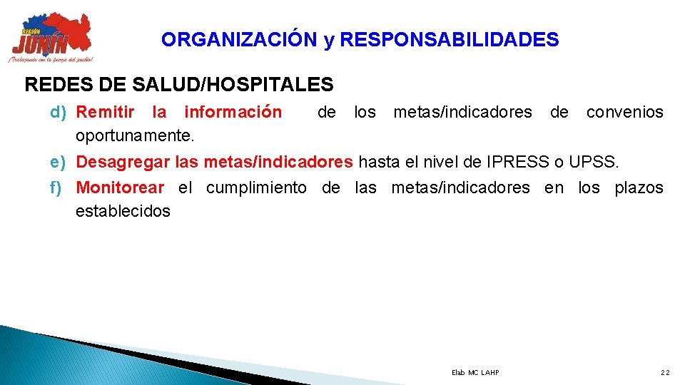 ORGANIZACIÓN y RESPONSABILIDADES REDES DE SALUD/HOSPITALES d) Remitir la información de los metas/indicadores de