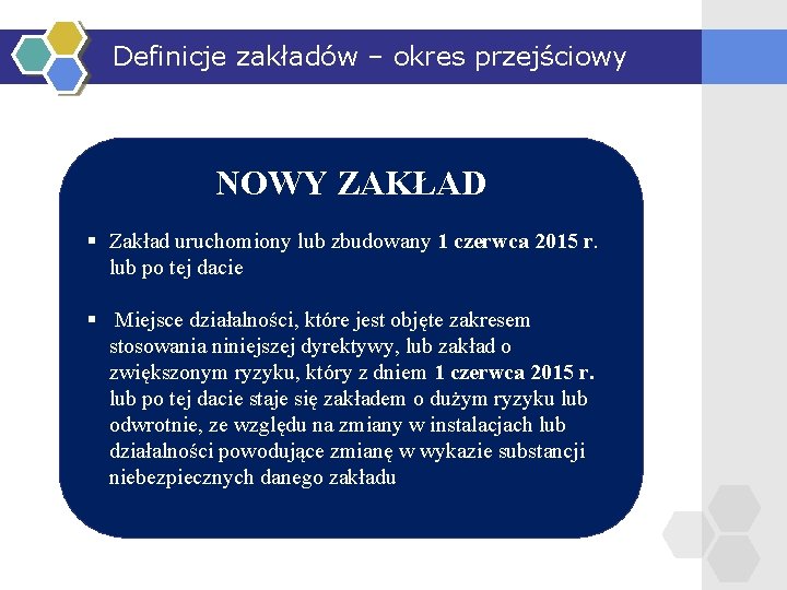 Definicje zakładów – okres przejściowy NOWY ZAKŁAD § Zakład uruchomiony lub zbudowany 1 czerwca