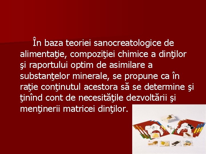 În baza teoriei sanocreatologice de alimentaţie, compoziţiei chimice a dinţilor şi raportului optim de