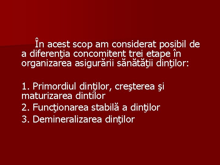 În acest scop am considerat posibil de a diferenţia concomitent trei etape în organizarea