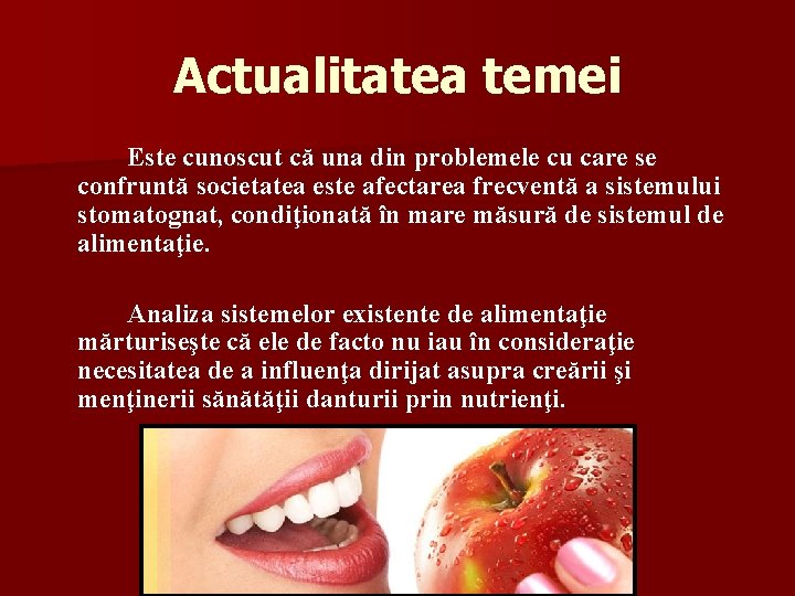 Actualitatea temei Este cunoscut că una din problemele cu care se confruntă societatea este