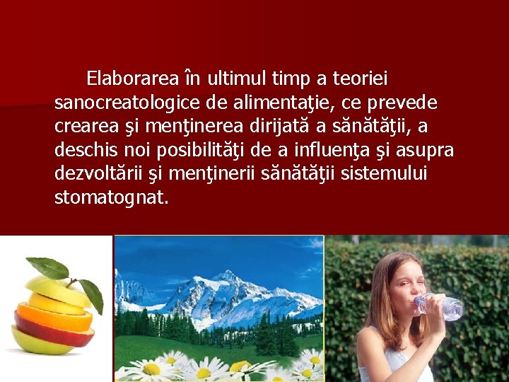 Elaborarea în ultimul timp a teoriei sanocreatologice de alimentaţie, ce prevede crearea şi menţinerea