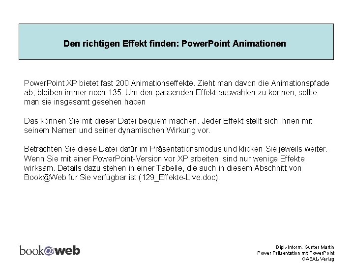 Den richtigen Effekt finden: Power. Point Animationen Power. Point XP bietet fast 200 Animationseffekte.