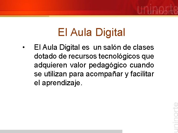 El Aula Digital • El Aula Digital es un salón de clases dotado de