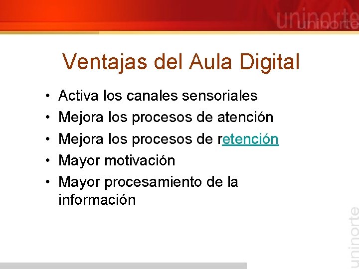 Ventajas del Aula Digital • • • Activa los canales sensoriales Mejora los procesos