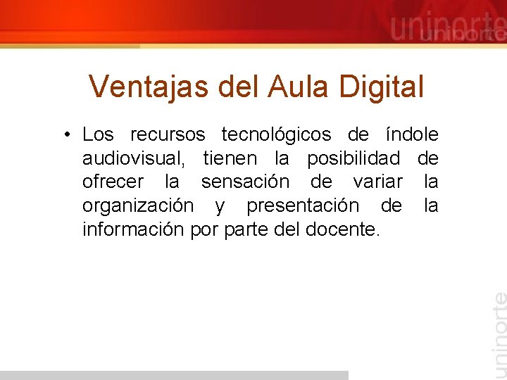 Ventajas del Aula Digital • Los recursos tecnológicos de índole audiovisual, tienen la posibilidad