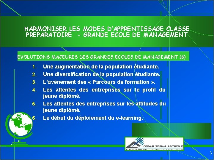 HARMONISER LES MODES D’APPRENTISSAGE CLASSE PREPARATOIRE - GRANDE ECOLE DE MANAGEMENT EVOLUTIONS MAJEURES DES