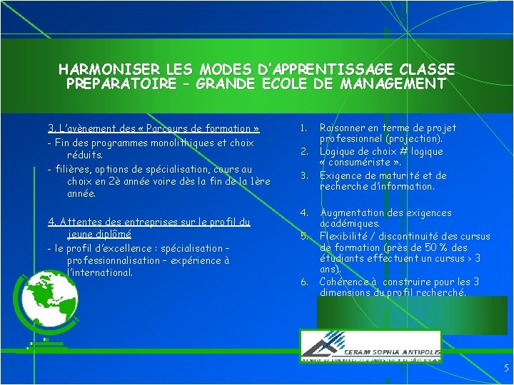 HARMONISER LES MODES D’APPRENTISSAGE CLASSE PREPARATOIRE – GRANDE ECOLE DE MANAGEMENT 3. L’avènement des