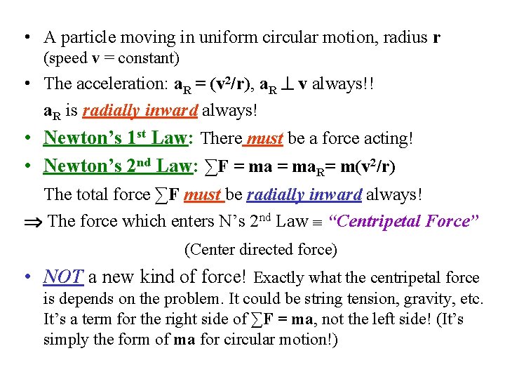  • A particle moving in uniform circular motion, radius r (speed v =