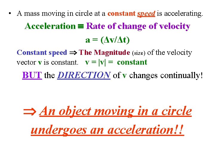  • A mass moving in circle at a constant speed is accelerating. Acceleration