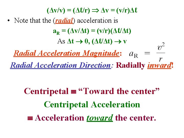 (Δv/v) = (Δℓ/r) Δv = (v/r)Δℓ • Note that the (radial) acceleration is a.