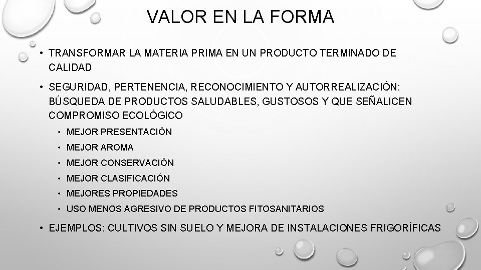 VALOR EN LA FORMA • TRANSFORMAR LA MATERIA PRIMA EN UN PRODUCTO TERMINADO DE VALOR EN LA FORMA • TRANSFORMAR LA MATERIA PRIMA EN UN PRODUCTO TERMINADO DE