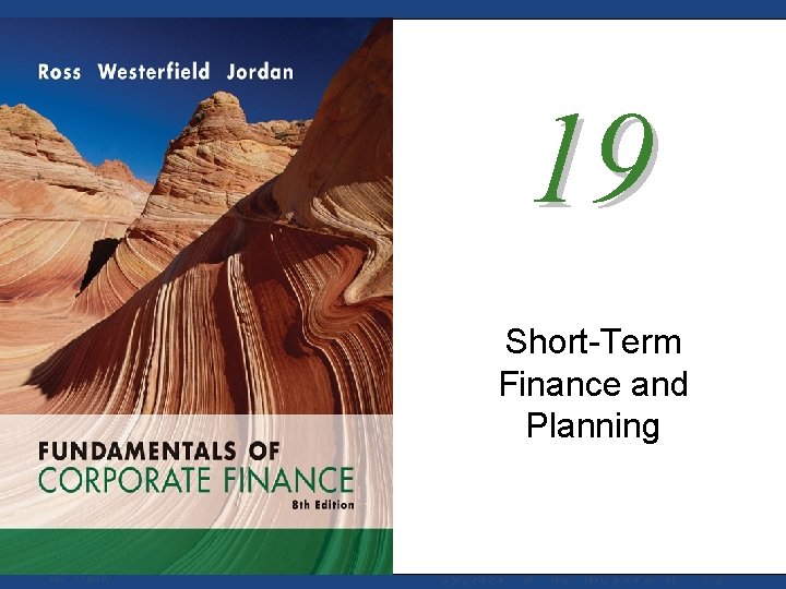 19 Short-Term Finance and Planning Mc. Graw-Hill/Irwin Copyright © 2008 by The Mc. Graw-Hill