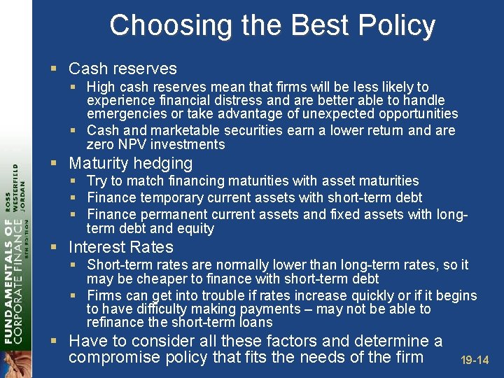 Choosing the Best Policy § Cash reserves § High cash reserves mean that firms