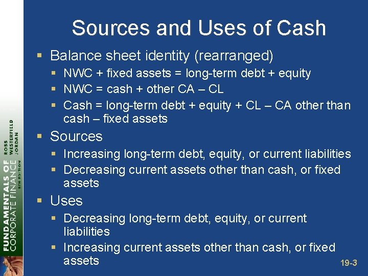 Sources and Uses of Cash § Balance sheet identity (rearranged) § NWC + fixed