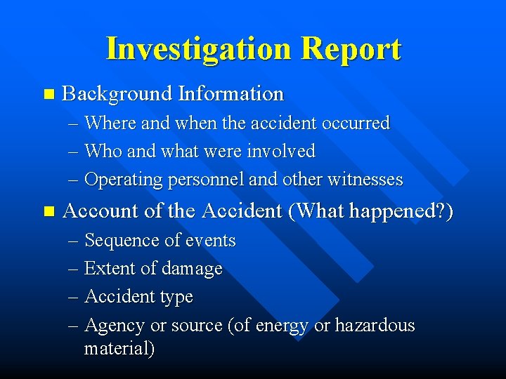 Investigation Report n Background Information – Where and when the accident occurred – Who