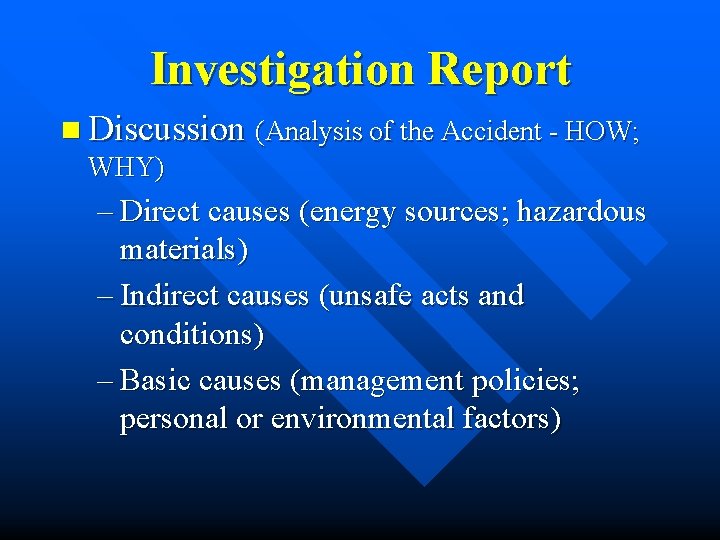 Investigation Report n Discussion (Analysis of the Accident - HOW; WHY) – Direct causes