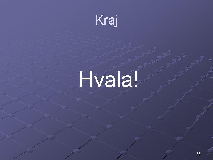 Kraj Hvala! 14 