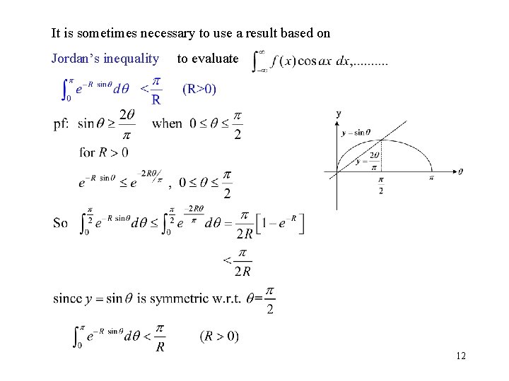 It is sometimes necessary to use a result based on Jordan’s inequality to evaluate