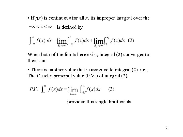  • If f(x) is continuous for all x, its improper integral over the