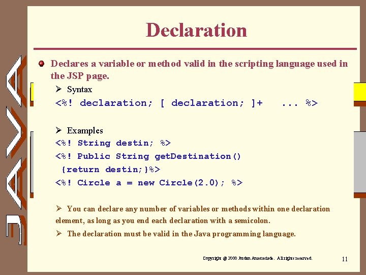 Declaration Declares a variable or method valid in the scripting language used in the