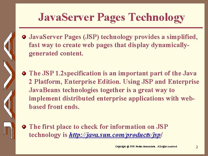 Java. Server Pages Technology Java. Server Pages (JSP) technology provides a simplified, fast way