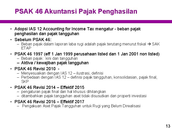 PSAK 46 Akuntansi Pajak Penghasilan • Adopsi IAS 12 Accounting for Income Tax mengatur PSAK 46 Akuntansi Pajak Penghasilan • Adopsi IAS 12 Accounting for Income Tax mengatur