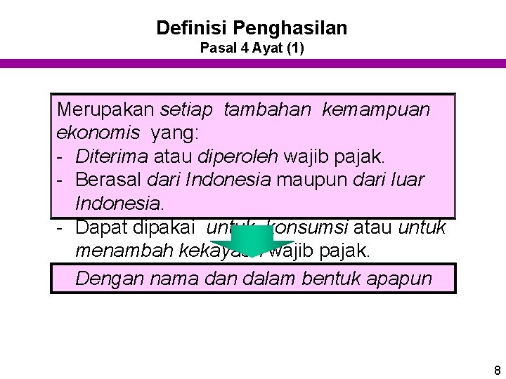 Definisi Penghasilan Pasal 4 Ayat (1) Merupakan setiap tambahan kemampuan ekonomis yang: - Diterima Definisi Penghasilan Pasal 4 Ayat (1) Merupakan setiap tambahan kemampuan ekonomis yang: - Diterima