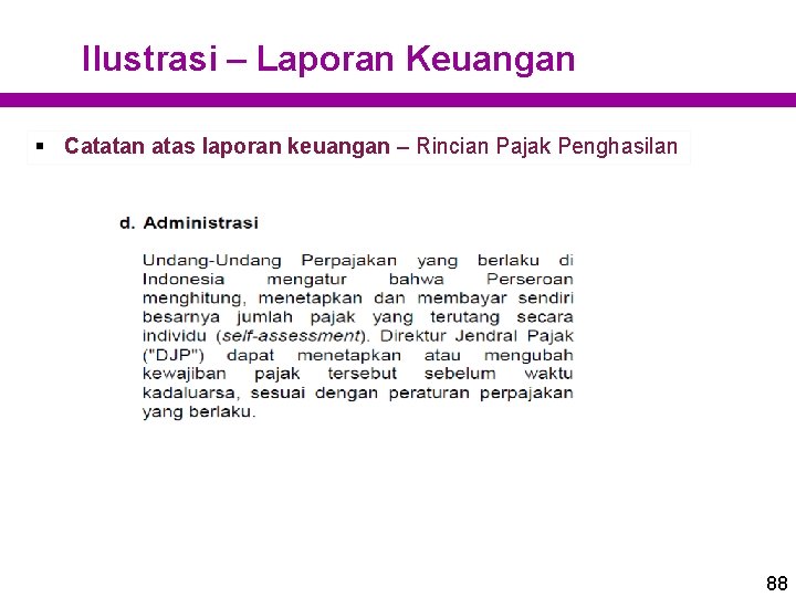 Ilustrasi – Laporan Keuangan § Catatan atas laporan keuangan – Rincian Pajak Penghasilan 88 Ilustrasi – Laporan Keuangan § Catatan atas laporan keuangan – Rincian Pajak Penghasilan 88