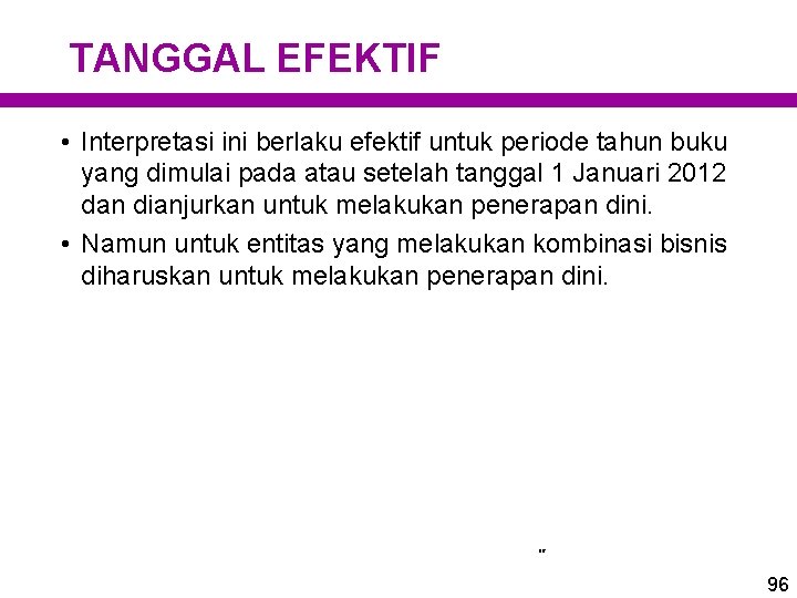 TANGGAL EFEKTIF • Interpretasi ini berlaku efektif untuk periode tahun buku yang dimulai pada TANGGAL EFEKTIF • Interpretasi ini berlaku efektif untuk periode tahun buku yang dimulai pada