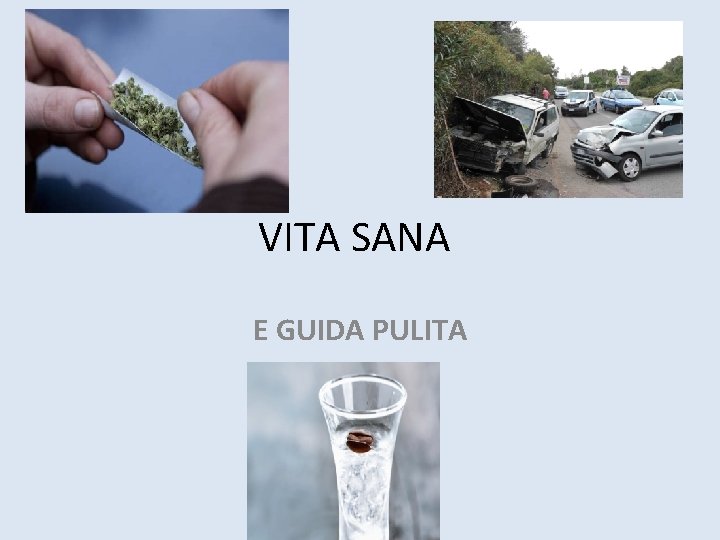 VITA SANA E GUIDA PULITA VITA SANA E GUIDA PULITA