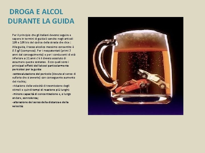 DROGA E ALCOL DURANTE LA GUIDA Per il principio che gli italiani devono seguire DROGA E ALCOL DURANTE LA GUIDA Per il principio che gli italiani devono seguire
