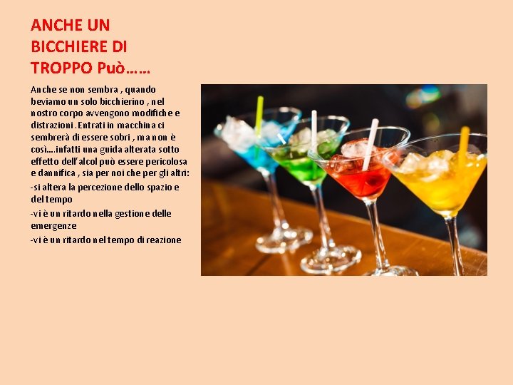 ANCHE UN BICCHIERE DI TROPPO Può…… Anche se non sembra , quando beviamo un ANCHE UN BICCHIERE DI TROPPO Può…… Anche se non sembra , quando beviamo un
