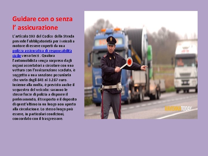 Guidare con o senza l’ assicurazione L’articolo 193 del Codice della Strada prevede l’obbligatorietà Guidare con o senza l’ assicurazione L’articolo 193 del Codice della Strada prevede l’obbligatorietà
