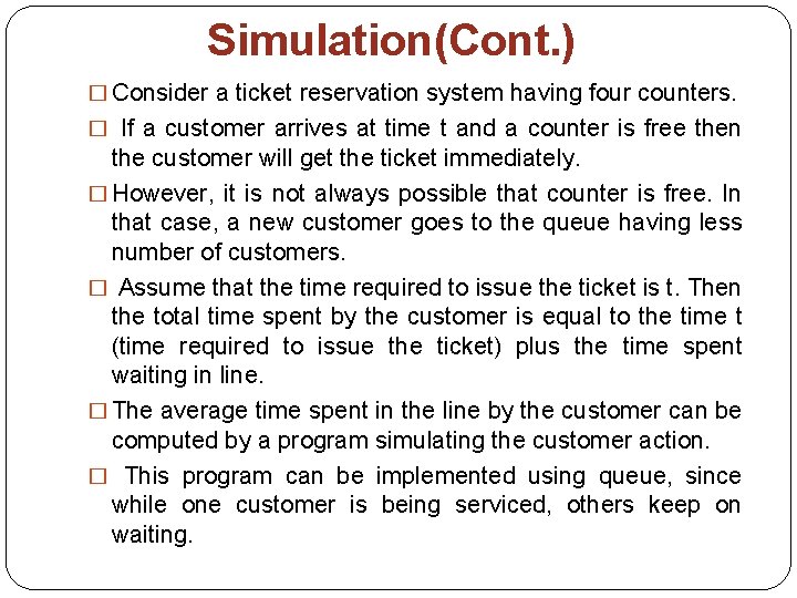 Simulation(Cont. ) � Consider a ticket reservation system having four counters. � If a