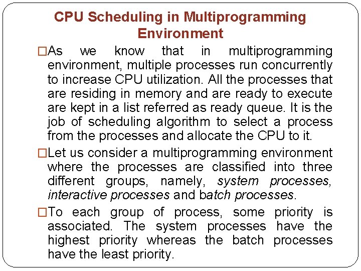 CPU Scheduling in Multiprogramming Environment �As we know that in multiprogramming environment, multiple processes