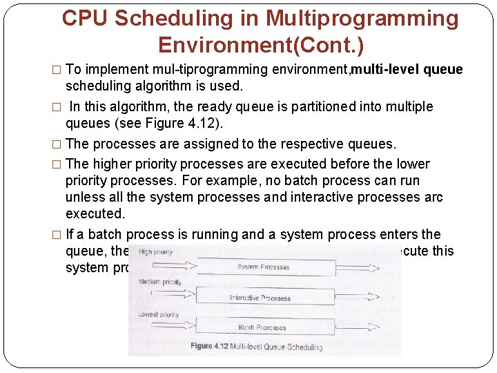 CPU Scheduling in Multiprogramming Environment(Cont. ) � To implement mul tiprogramming environment, multi-level queue