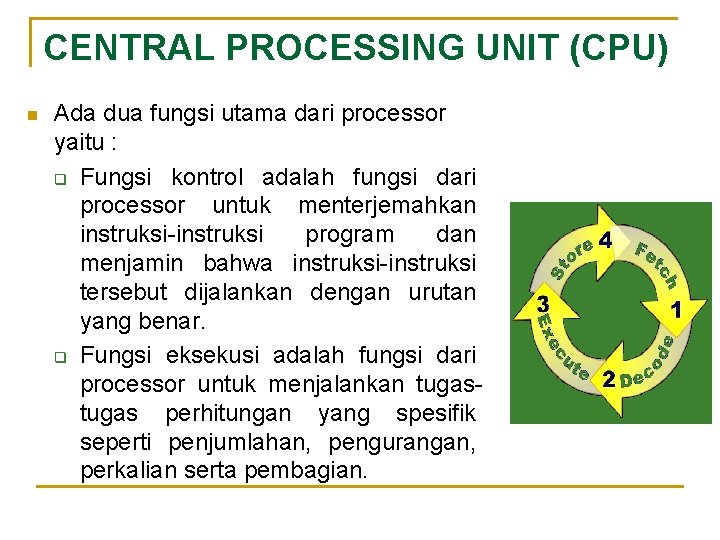 CENTRAL PROCESSING UNIT (CPU) n Ada dua fungsi utama dari processor yaitu : q