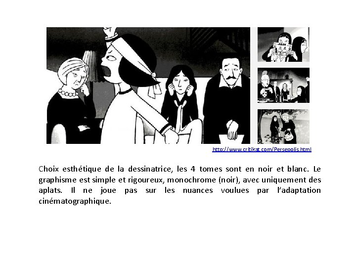 http: //www. critikat. com/Persepolis. html Choix esthétique de la dessinatrice, les 4 tomes sont