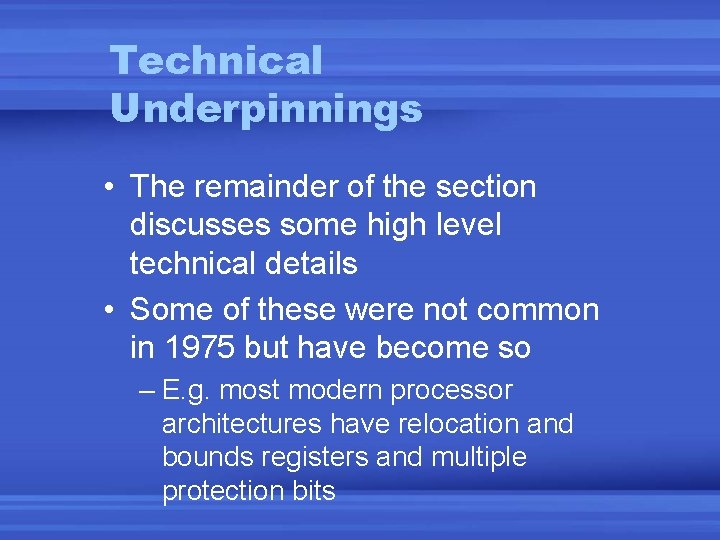 Technical Underpinnings • The remainder of the section discusses some high level technical details