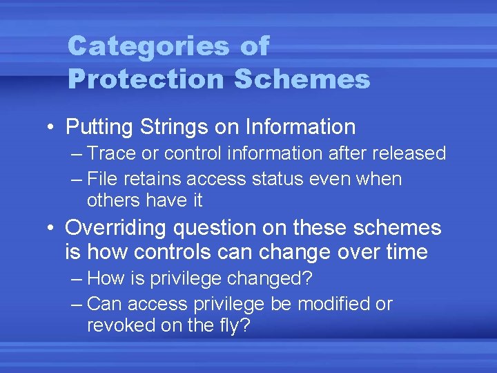 Categories of Protection Schemes • Putting Strings on Information – Trace or control information