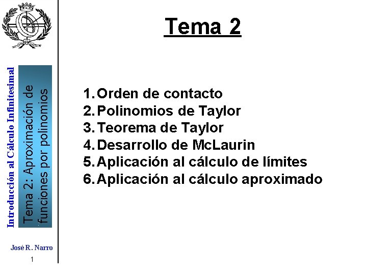 Tema 2: Aproximación de funciones por polinomios Introducción al Cálculo Infinitesimal Tema 2 José