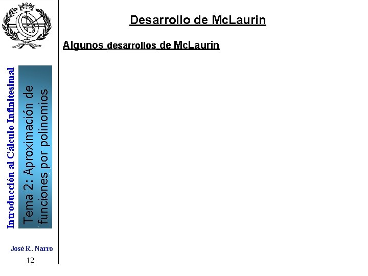 Tema 2: Aproximación de funciones por polinomios Introducción al Cálculo Infinitesimal Desarrollo de Mc. Tema 2: Aproximación de funciones por polinomios Introducción al Cálculo Infinitesimal Desarrollo de Mc.