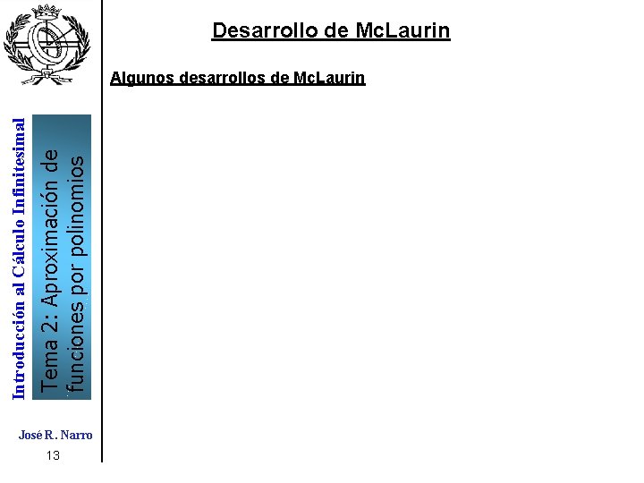 Tema 2: Aproximación de funciones por polinomios Introducción al Cálculo Infinitesimal Desarrollo de Mc. Tema 2: Aproximación de funciones por polinomios Introducción al Cálculo Infinitesimal Desarrollo de Mc.