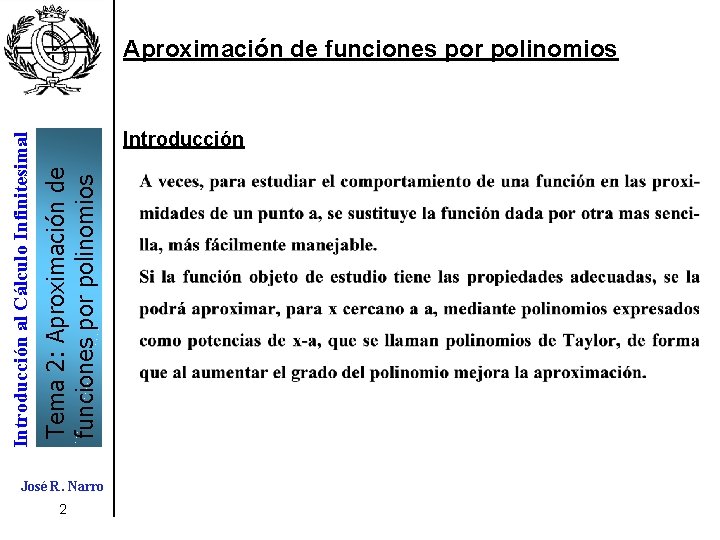 Tema 2: Aproximación de funciones por polinomios Introducción al Cálculo Infinitesimal Aproximación de funciones Tema 2: Aproximación de funciones por polinomios Introducción al Cálculo Infinitesimal Aproximación de funciones