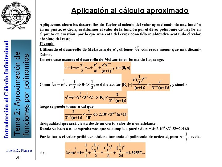 Tema 2: Aproximación de funciones por polinomios Introducción al Cálculo Infinitesimal Aplicación al cálculo Tema 2: Aproximación de funciones por polinomios Introducción al Cálculo Infinitesimal Aplicación al cálculo