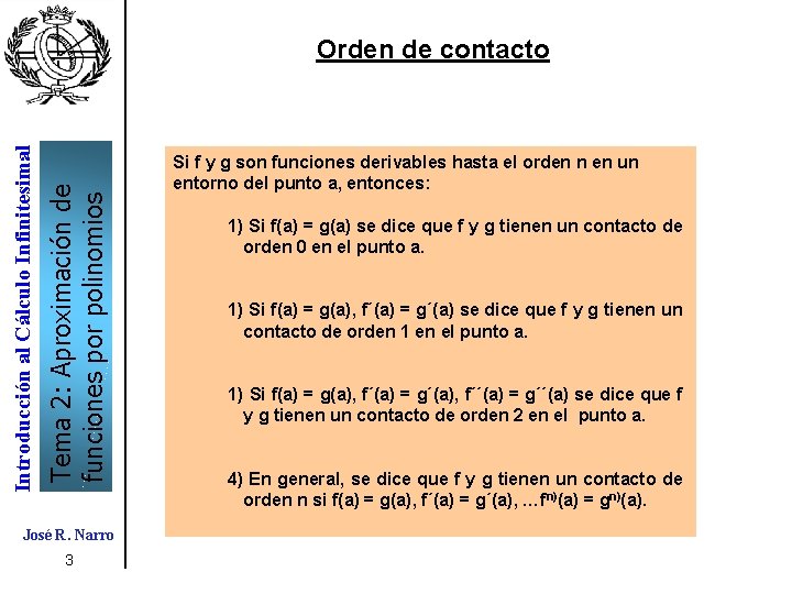 Tema 2: Aproximación de funciones por polinomios Introducción al Cálculo Infinitesimal Orden de contacto Tema 2: Aproximación de funciones por polinomios Introducción al Cálculo Infinitesimal Orden de contacto