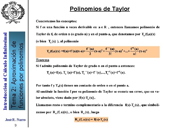Tema 2: Aproximación de funciones por polinomios Introducción al Cálculo Infinitesimal Polinomios de Taylor Tema 2: Aproximación de funciones por polinomios Introducción al Cálculo Infinitesimal Polinomios de Taylor