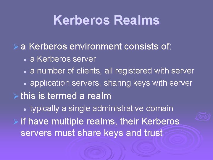 Kerberos Realms Ø a Kerberos environment consists of: l l l a Kerberos server