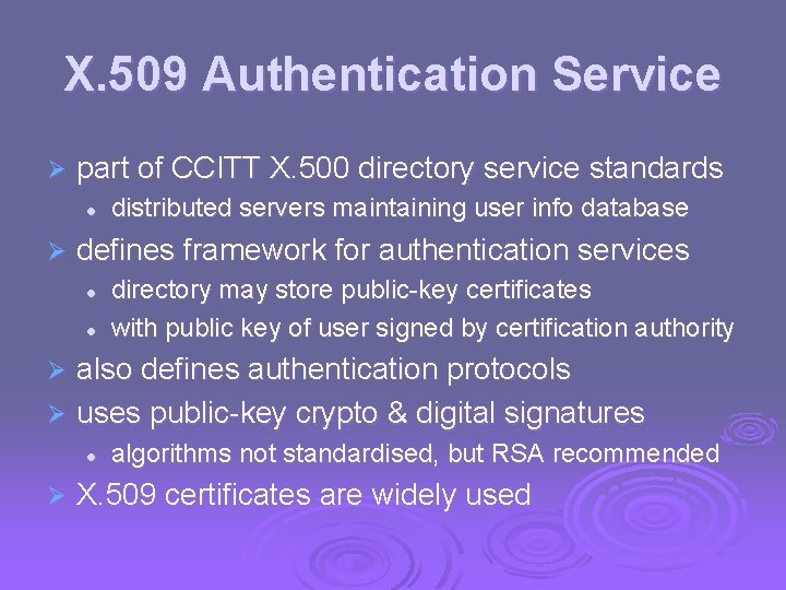X. 509 Authentication Service Ø part of CCITT X. 500 directory service standards l